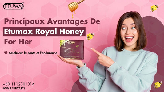 Revitalisez votre vie intime avec Royal Honey : les principaux avantages d'Etumax Royal Honey pour elle, améliorant sa santé et son endurance