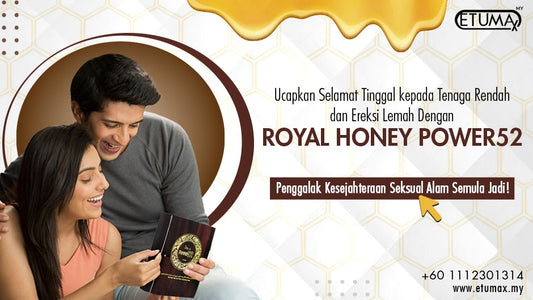 Ucapkan Selamat Tinggal kepada Tenaga Rendah dan Ereksi Lemah dengan Royal Honey Power52: