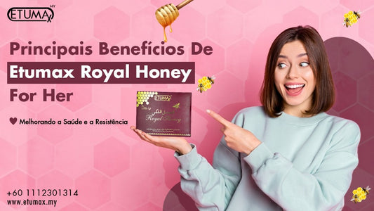 Revitalize sua vida íntima com Royal Honey: Principais benefícios do Etumax Royal Honey para Ela, melhorando a saúde e a resistência.