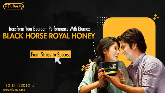 From Stress to Success: Transform Your Bedroom Performance with Etumax Black Horse Royal Honey: - Etumax International Malaysia