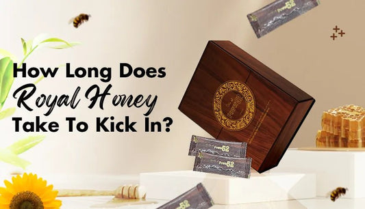 how long does royal honey take to kick in - Royal Honey Malaysia Offical