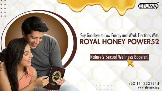 Say Goodbye to Low Energy and Weak Erections with Royal Honey Power52: - Etumax International Malaysia