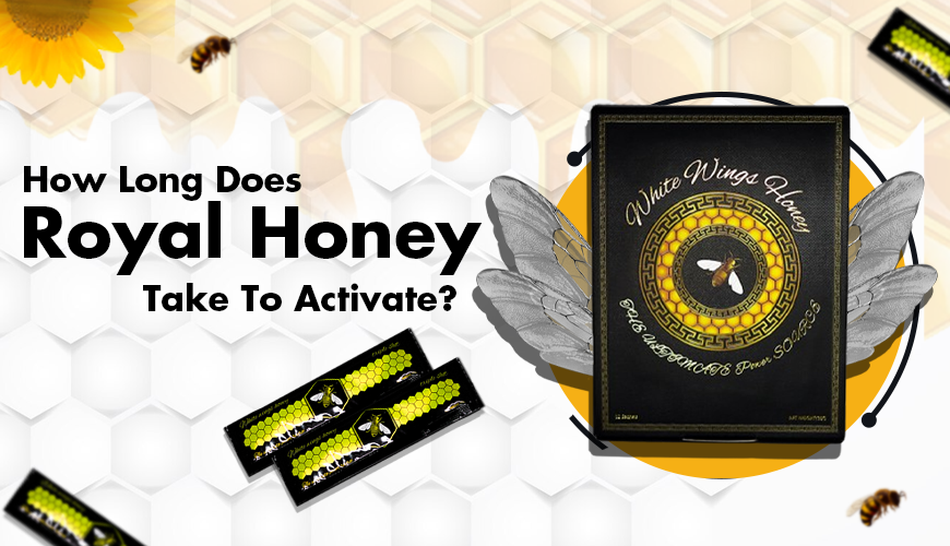 How Long Does Royal Honey Take to Activate