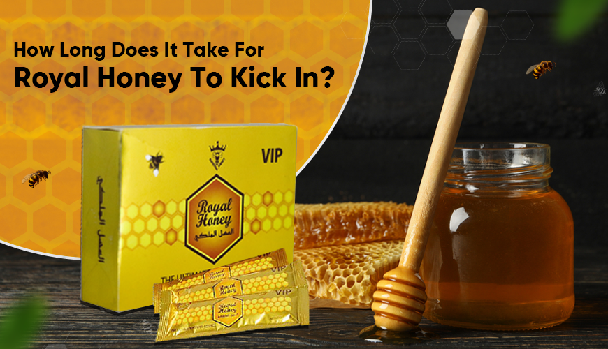 How Long Does It Take for Royal Honey to Kick In